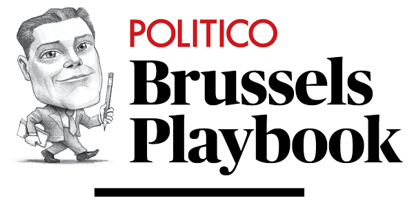 POLITICO Brussels Playbook